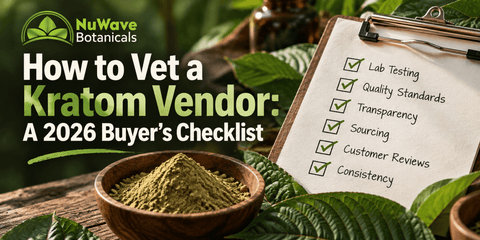 How to Vet a Kratom Vendor: A 2026 Buyer's Checklist